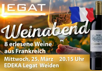 Genuss pur: Weinabend - Französische Weine bei EDEKA Legat in Weiden in der Oberpfalz