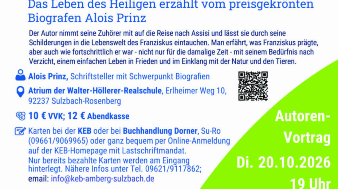 Amberg. Alois Prinz beleuchtet am Dienstag, 20. Oktober 2026, 19 Uhr im Atrium der Walter-Höllerer-Realschule in Sulzbach-Rosenberg das Leben des Franz von Assisi. Eintritt: zehn Euro im Vorverkauf, zwölf Euro an der Abendkasse.
