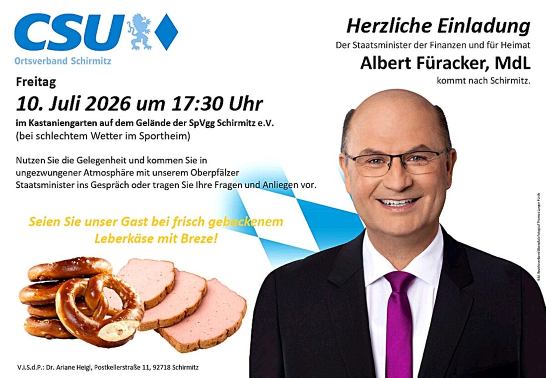 Schirmitz. Am Freitag, 10. Juli, um 17.30 Uhr lädt der CSU-Ortsverband Schirmitz zum Bürgergespräch mit Finanz- und Heimatminister Albert Füracker in den Kastaniengarten ein. Bei Regen im Sportheim; Leberkäse und Brezen.