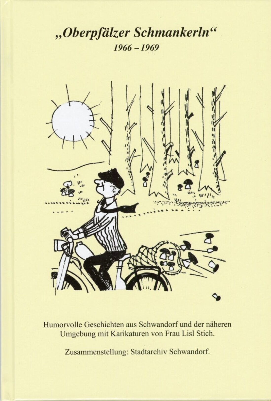 Schwandorf. Der fünfte Band der Oberpfälzer Schmankerln mit Geschichten von 1966 bis 1969 ist da. Das Buch mit 80 Geschichten kostet 12,90 Euro und ist im Tourismusbüro und bei Rupprecht erhältlich.