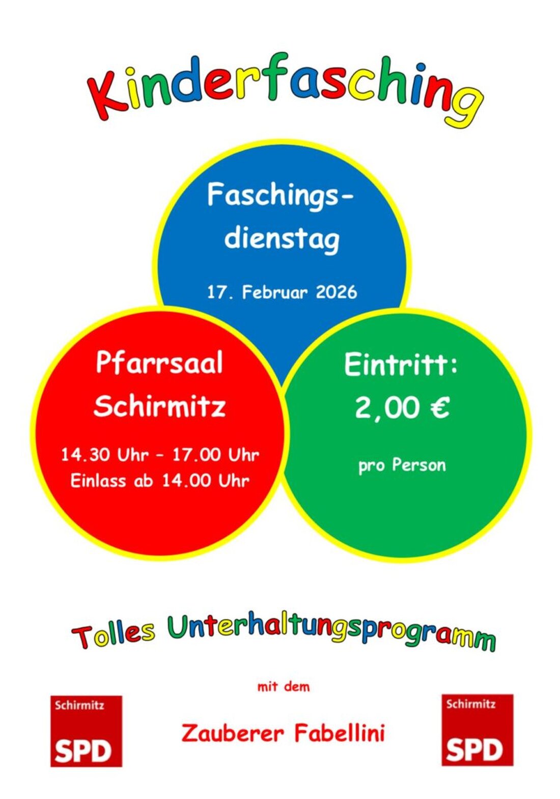 Schirmitz. Faschingsdienstag, 17. Februar: Kinderfasching des SPD-Ortsvereins im Pfarrsaal. Einlass 14 Uhr, Start 14.30 Uhr; Zauberer "Fabellini".