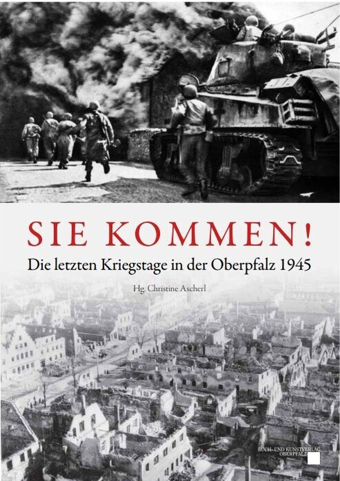 Tirschenreuth. Christine Ascherl präsentiert am 27. Mai im MuseumsQuartier den Sammelband  "Sie kommen!" über die letzten Kriegstage in der Oberpfalz, mit 65 Berichten verschiedener Autoren und über 100 Bildern. Der Eintritt zur Lesung, moderiert von Stefan Voit, ist kostenlos.